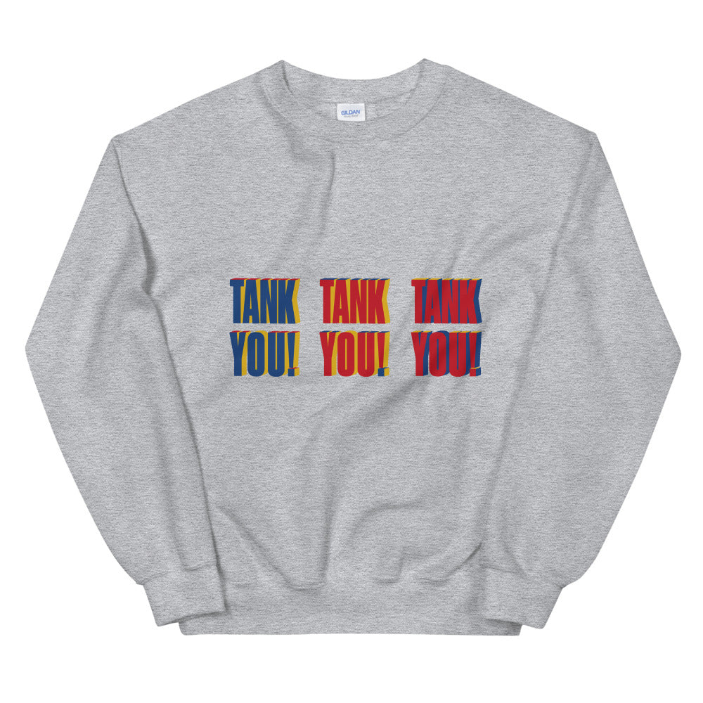 TANK YOU! Unisex Sweatshirt