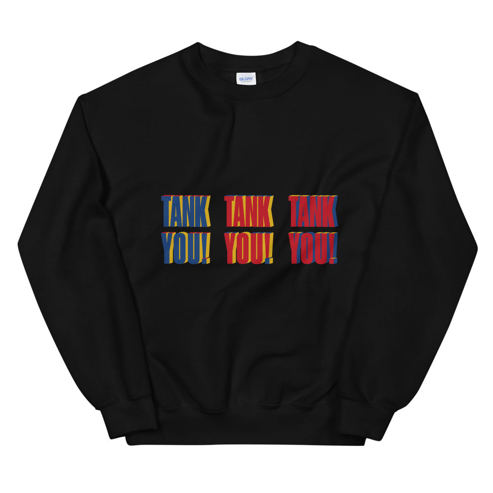 TANK YOU! Unisex Sweatshirt