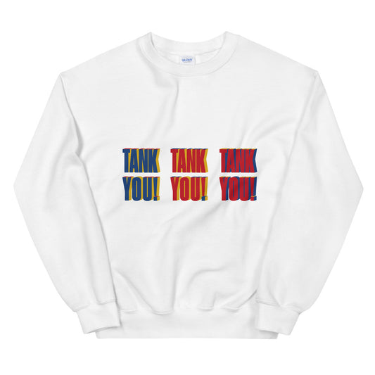 TANK YOU! Unisex Sweatshirt