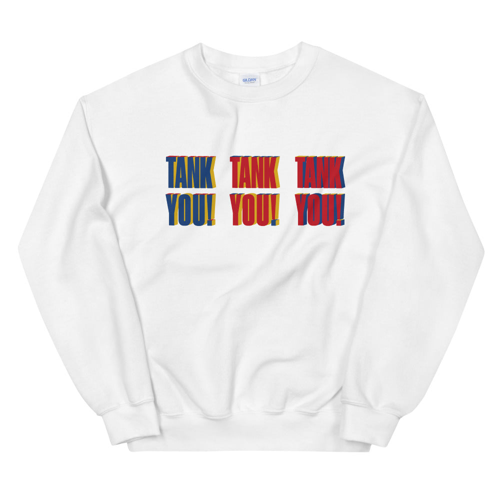 TANK YOU! Unisex Sweatshirt