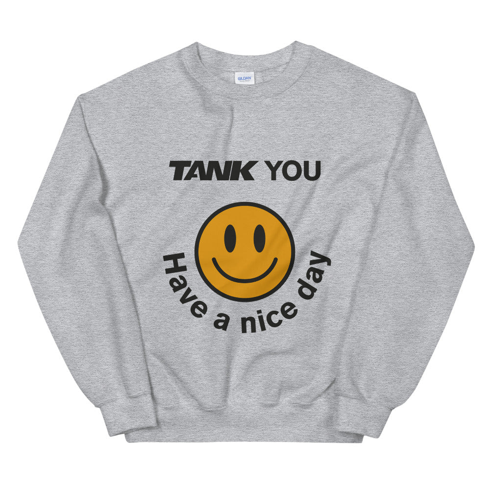 TANK YOU Have a Nice Day Unisex Sweatshirt
